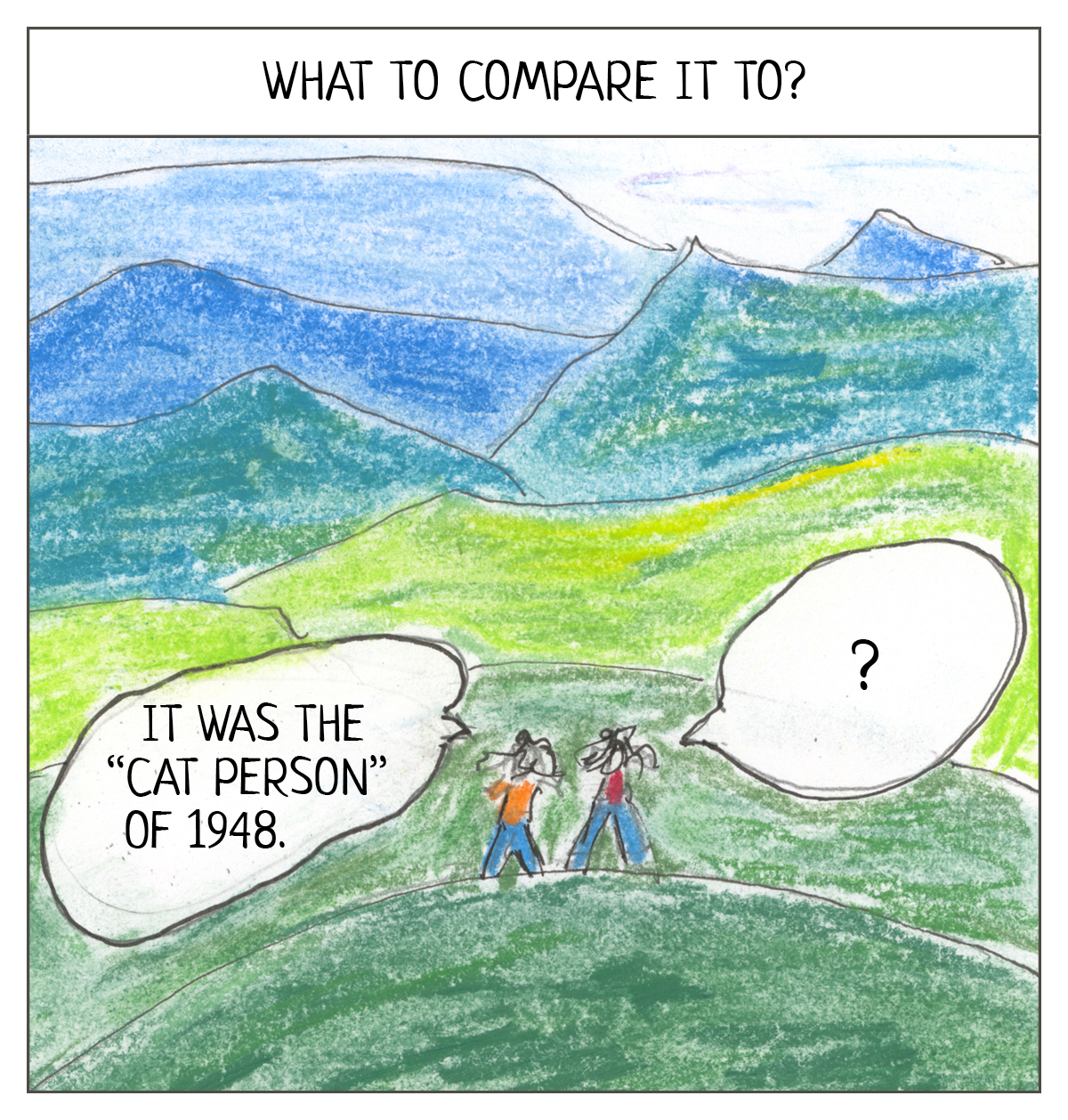 Two figures stand in a vista of mountains. One says, “It was ‘The Cat Person’ of 1948.” The other responds: “?” 