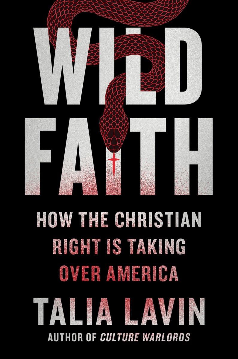 Cover image of Wild Faith: How the Christian Right is Taking Over America, by Talia Lavin, author of Culture Warlords